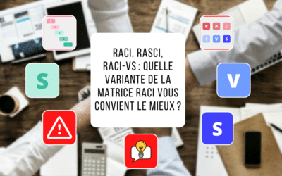 RACI, RASCI, RACI-VS : quelle variante de la matrice RACI vous convient le mieux ?